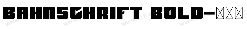 Bahnschrift Bold字体转换